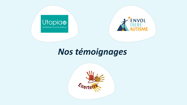 Témoignages d'Utopia 56, Envol Isère Autisme et Collectif Enerterre